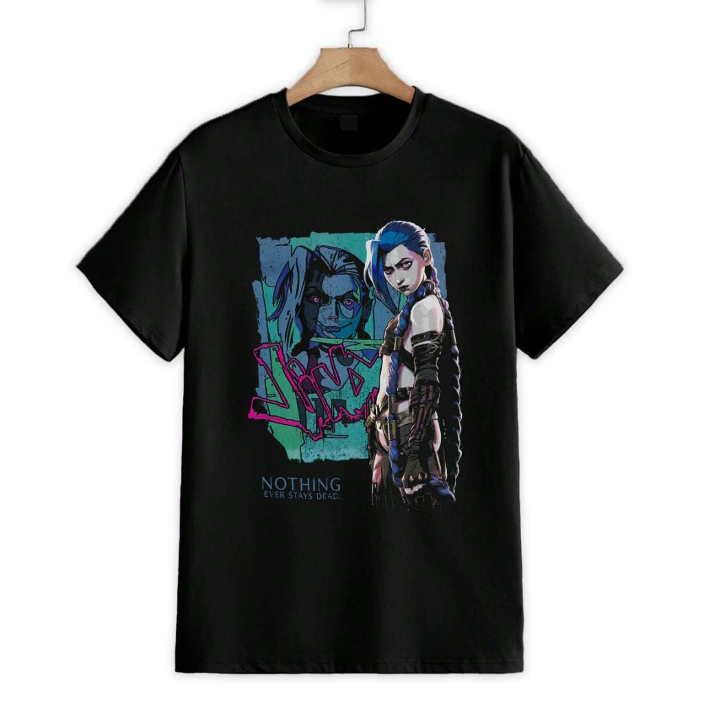 Nothing Ever Stays Dead Jinx LOL Arcane Shirt 1