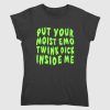 Put Your Moist Emo Twink Dick Inside Me Shirt