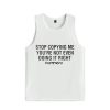 Stop Copying Me you're Not Even Doing It Right Shirt