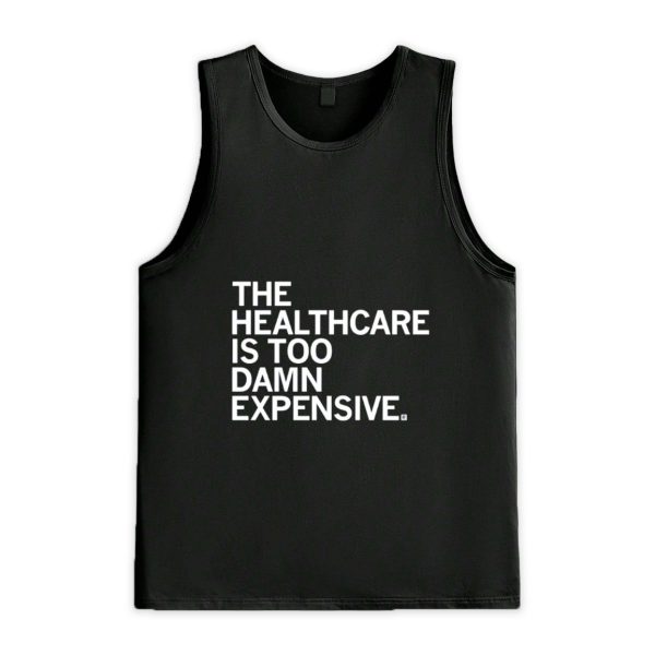 The Healthcare is Too Damn Expensive Shirt 3