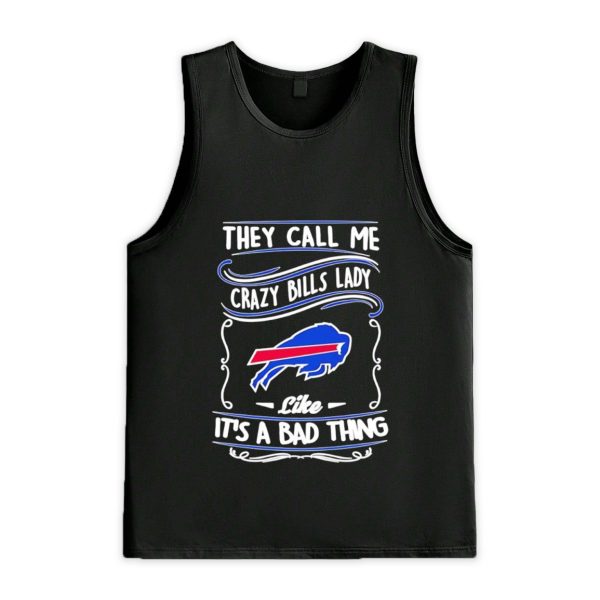 They Call Me Crazy Buffalo Bills Lady Like It's Bad Thing Shirt 3