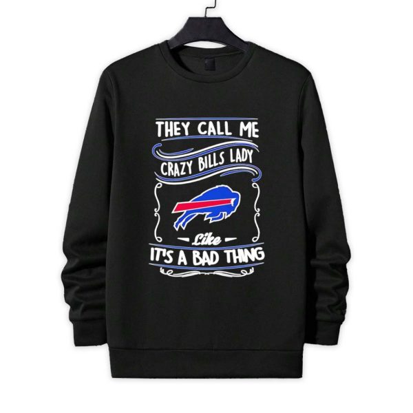 They Call Me Crazy Buffalo Bills Lady Like It's Bad Thing Shirt 4