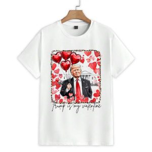 Trump Is My Valentine Shirt 1