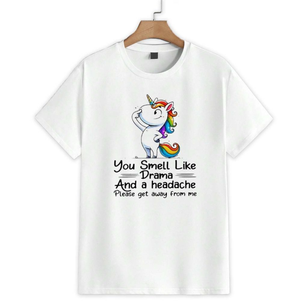 Unicorn You Smell Like Drama Shirt 1