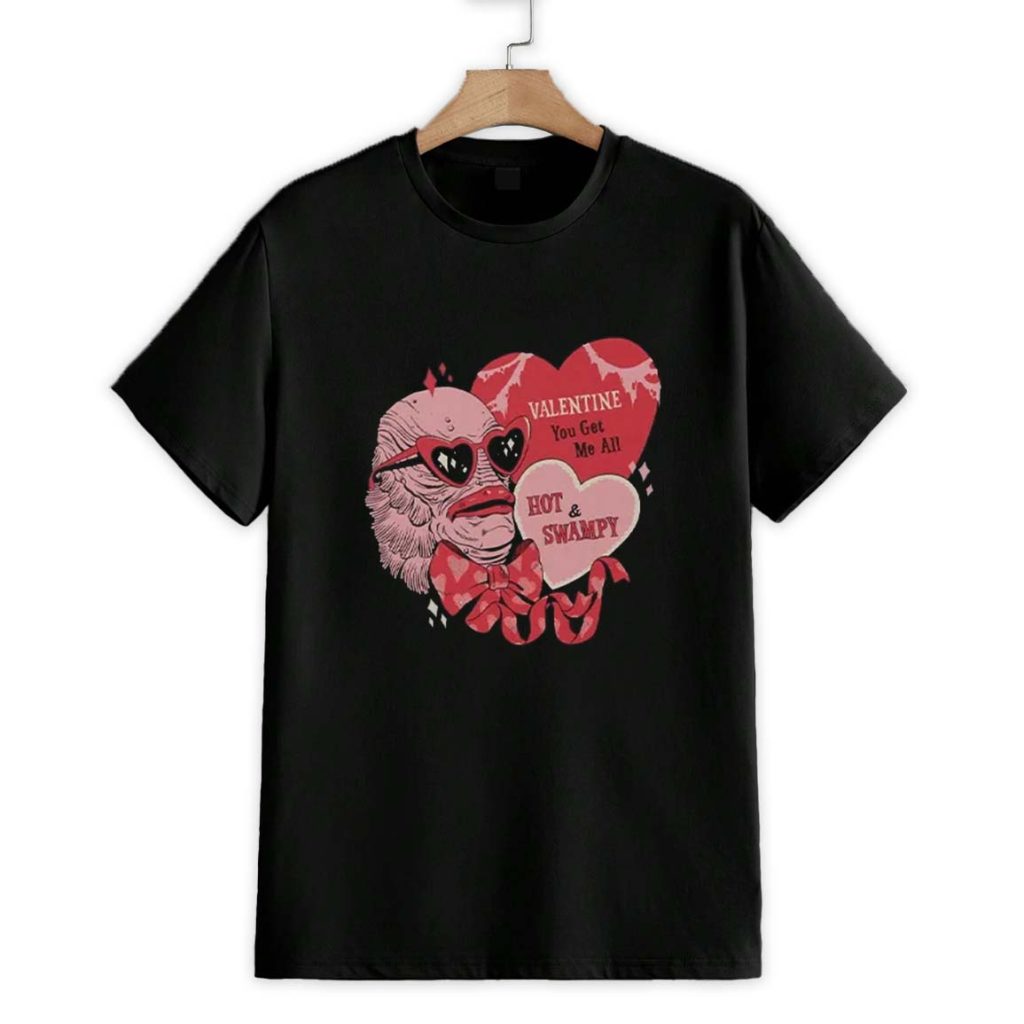 Valentine You Get Me All Hot And Swampy Shirt 1