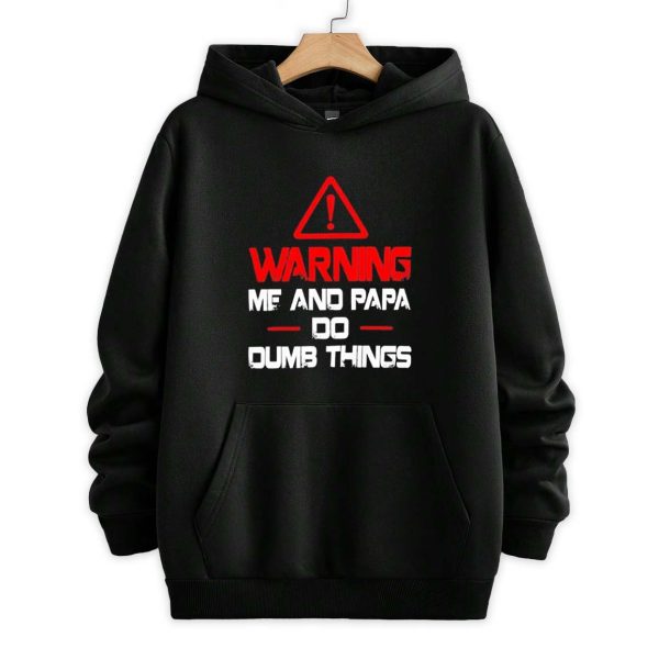 Warning Me And Papa Do Dumb Things Shirt 2