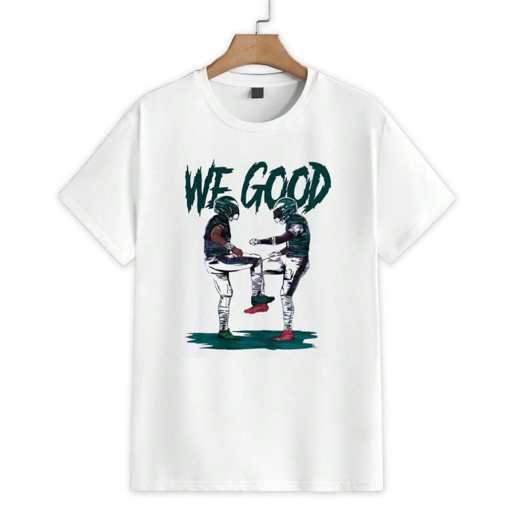 We Good Philadelphia Football Shirt 1