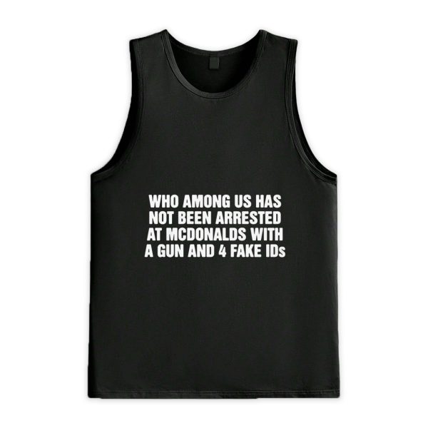 Who Among Us Has Not Been Arrested Shirt 4