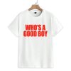 Whos A Good Boy Shirt 1