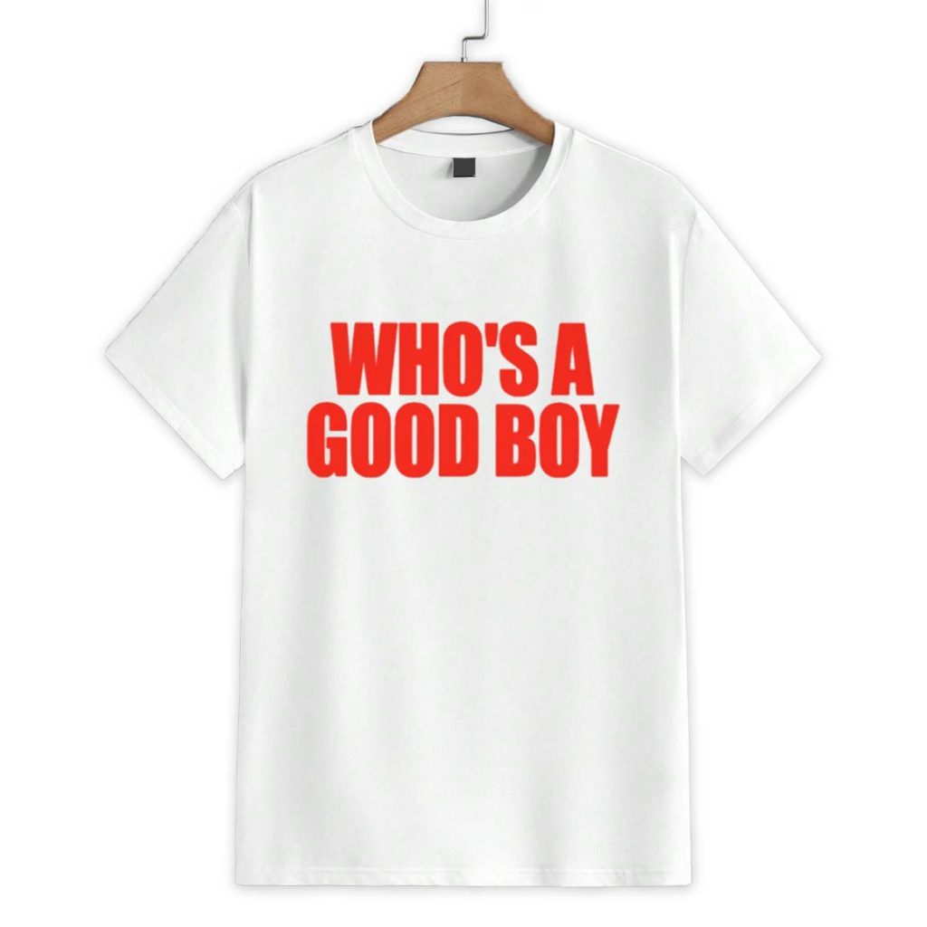 Who's A Good Boy Shirt