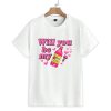 Will You Be My Valentine Shirt 1