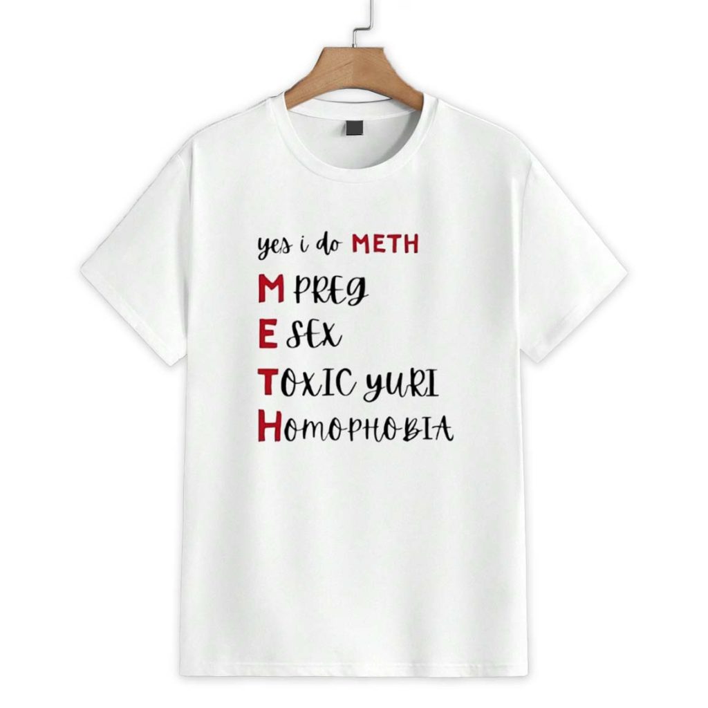 Yes I do Meth Shirt 1