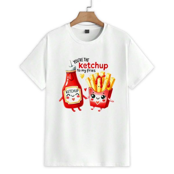 You're The Ketchup To My Fries Valentine Shirt 1