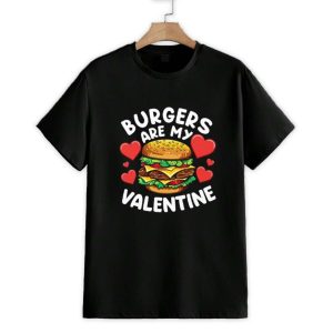 Burgers Are My Valentine Shirt 1