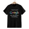 I Dont Need Google My Wife Knows Everything Shirt 1