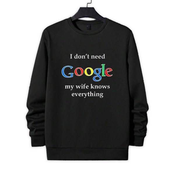 I Dont Need Google My Wife Knows Everything Shirt 4