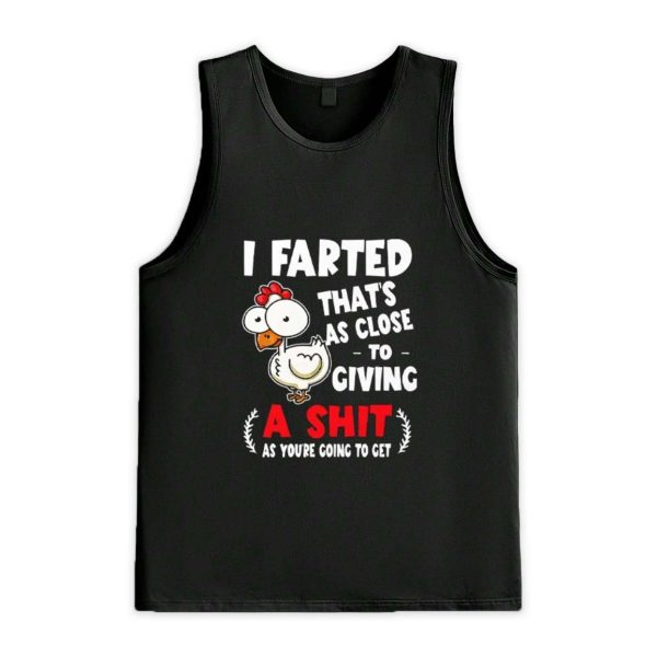 I Farted That's As Close To Giving A Shit As You're Going To Get Shirt 3