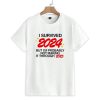 I Survived 2024 But I'm Probably Not Making It Through 2025 Shirt 1