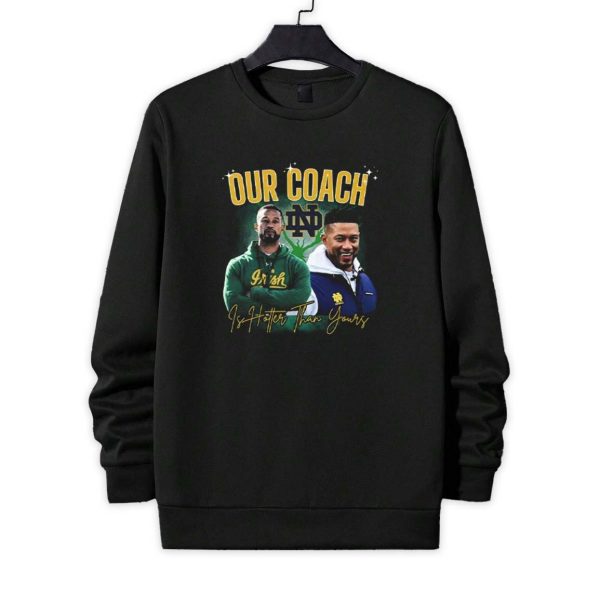 Notre Dame Our Coach Is Hotter Than Yours Shirt 4