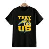 They Not Like Us Los Angeles Chargers Footbal Shirt 1