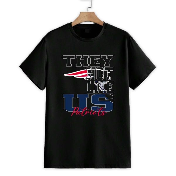 They Not Like Us New England Patriots Football Shirt 1