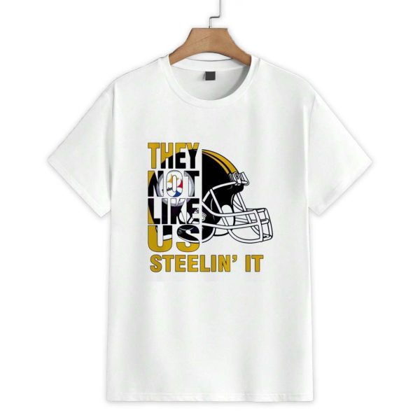 They Not Like Us Steelin It Pittsburgh Steelers Football Shirt 1