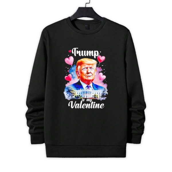 Trump is my Valentine patriotic Valentines Shirt 4